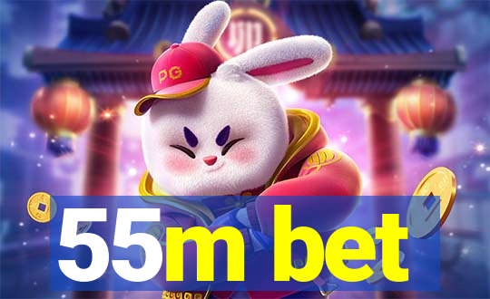 55m bet